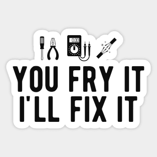 Electrician - You fry it I'll fix it Sticker